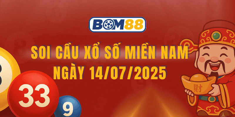 BOM88 Soi cầu XSMN ngày 14/07/2025 – Lọc cầu thông minh, chọn số hiệu quả cùng BOM88
