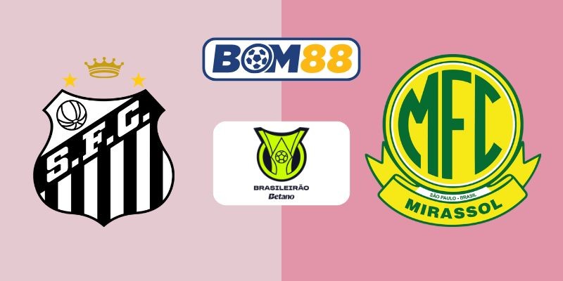 BOM88 Soi kèo Santos vs Mirassol 07h30 ngày 20/11/2025 - Serie A Brazil