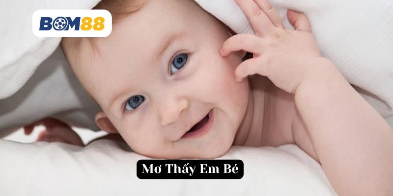 BOM88 Giấc mơ em bé - Kết nối tiềm thức và con số may mắn cho cuộc sống