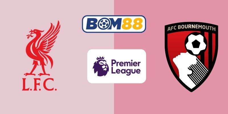 BOM88 Soi kèo Liverpool vs Bournemouth 02h00 ngày 16/08/2025 - Premier League
